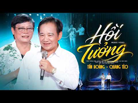 Hồi Tưởng - Quang Tèo, Tấn Hoàng | Tuyệt Phẩm Trữ Tình Song Ca Bất Hủ
