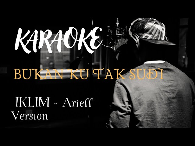 BUKAN KU TAK SUDI karaoke instrumental - IKLIM - Arieff Version HQ class=