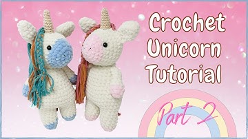 Crochet Unicorn (Tutorial Part 2) | Free Amigurumi Animal Pattern for Beginners