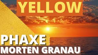 Phaxe & Morten Granau - Yellow