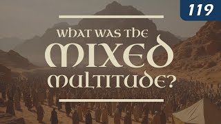 What Was the Mixed Multitude?
