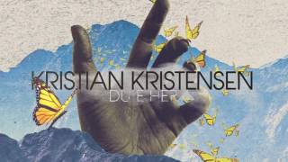 Kristian Kristensen - Du E Her (Official Audio) chords