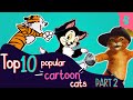 😻 Top 10 Most Popular Cartoon Cats - Part 2 | Furry Feline Facts