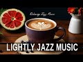 Lightly Jazz Music ☕ Bossa Nova background for Studying, Working &amp; Relaxing