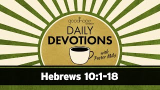 Hebrews 10:1-18 // Daily Devotions with Pastor Mike