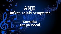 Anji - Bukan Lelaki Sempurna Karaoke  - Durasi: 4:32. 