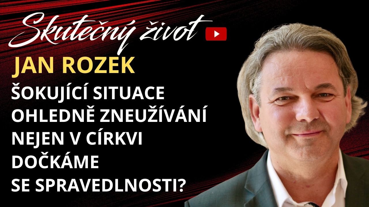 ⚖️JAN ROZEK - ŠOKUJÍCÍ SITUACE OHLEDNĚ ZNEUŽÍVÁNÍ NEJEN V CÍRKVI ...