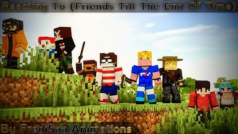Reacting to friends till the end of time (A Minecraft song)
