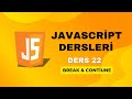 Ders 22) Break &amp; Continue |JAVASCRİPT DERSLERİ