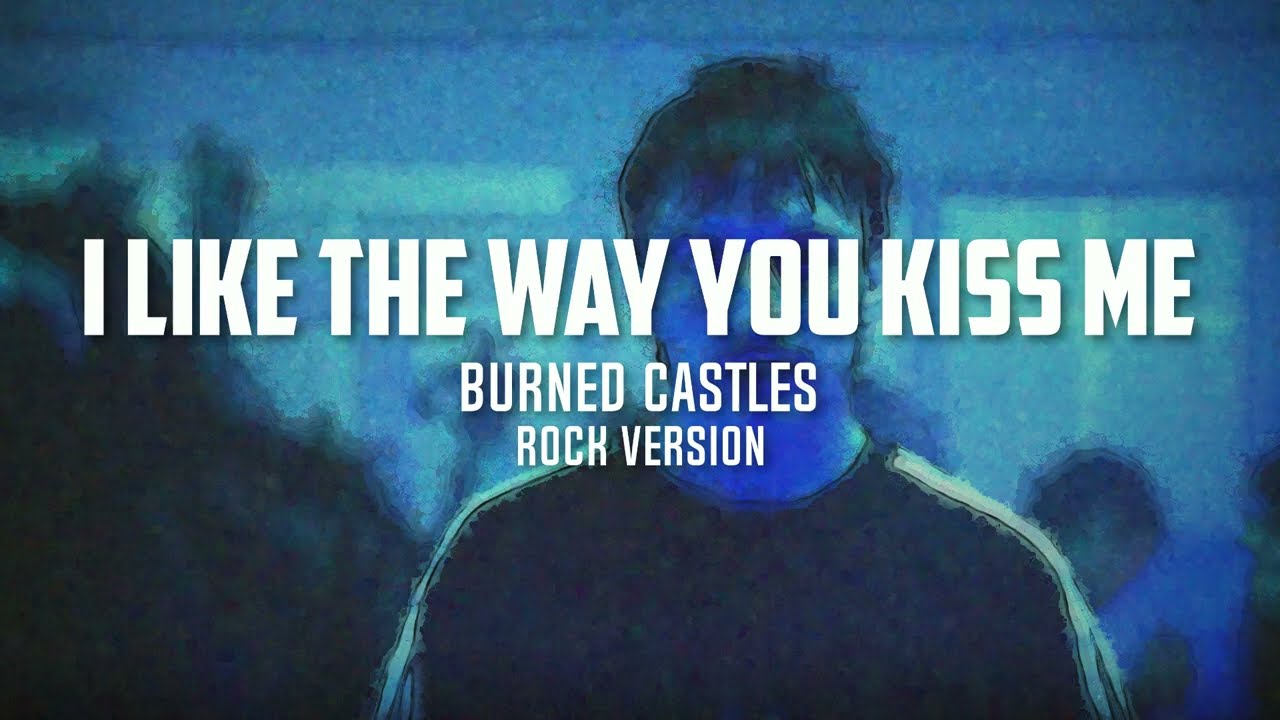 I Like The Way You Kiss Me - ARTEMAS (Alternative Rock Anthem Cover)