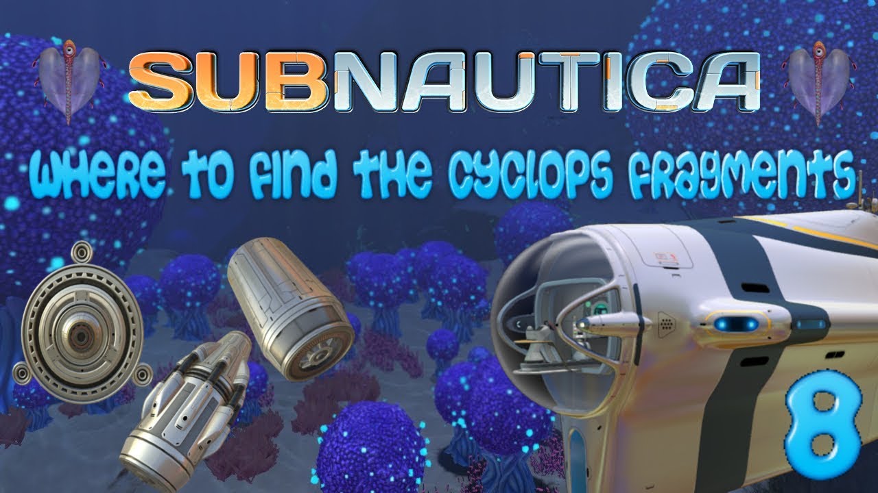 subnautica where are the cyclops engine fragments subnautica where are the cyclops engine fragments