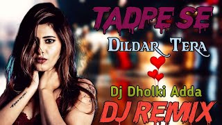 Tadpe Se Dildar Tera New Dj Remix Song||New Love Song 2023||Zindagi Hashin Meri Majanu Ki Daal Hogi