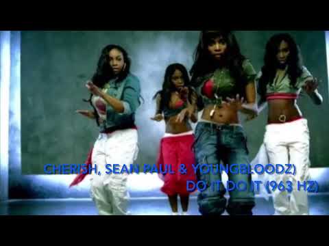 Cherish - Do It Do It (Feat. Sean Paul & Youngbloodz) (963 Hz)