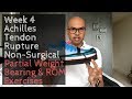 Week 4: Achilles Tendon Rupture Non-Surgical - Partial Weight Bearing & ROM Exercises