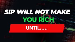Why Your SIP Will Never Make You Wealthy (Unless You Know This)