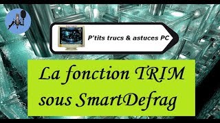 [Tuto informatique#Vidéo N°277] La fonction TRIM sous SmartDefrag-Voix-Off-fr