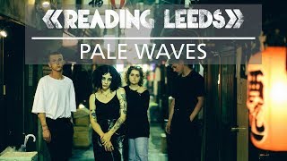 An Interview With: Pale Waves - Reading Festival 2019