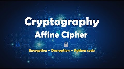 Affine Cipher (Encryption - Decryption - Python code)