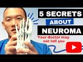 5 Secrets about Neuromas your doctor may not tell you