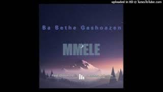 Ba Bethe Gashoazen - Mmele feat. Mckay Johnson x Shebeshxt (Full song)