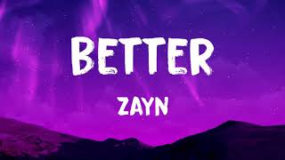 ZAYN - Better (Lyrics)