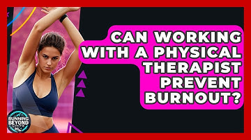 Can Working With A Physical Therapist Prevent Burnout? - Running Beyond Limits
