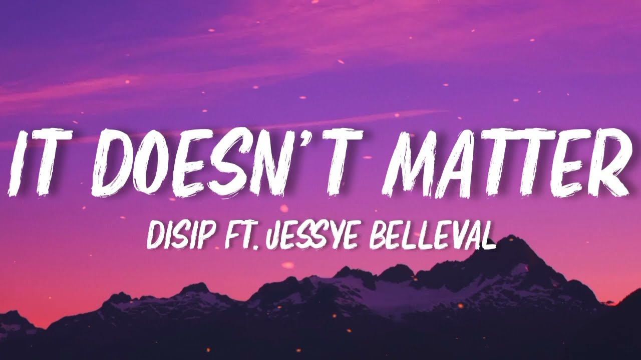 YouTube에서 Disip - It Doesn't Matter feat. Jessye Belleval (Lyrics) K-zinno 보기 YouTube에서 Disip - It Doesn't Matter feat. Jessye Belleval (Lyrics) K-zinno 보기