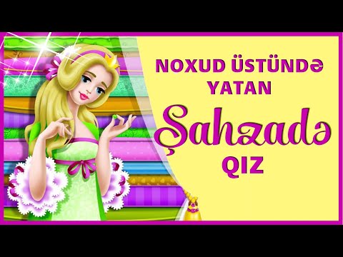 Noxud üstündə yatan Şahzadə qız nağılı | Nagillar