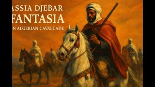 Summary and analysis of Fantasia:  An Algerian Cavalcade by Assia Djebar