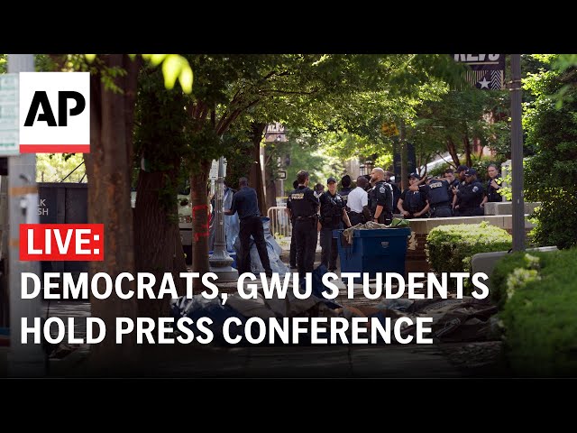 LIVE: Democrats, GWU students hold press conference about pro-Palestinian protests