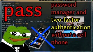 PASS: a Password Manager & Two Factor Authentication (OTP) with no Cell Phone