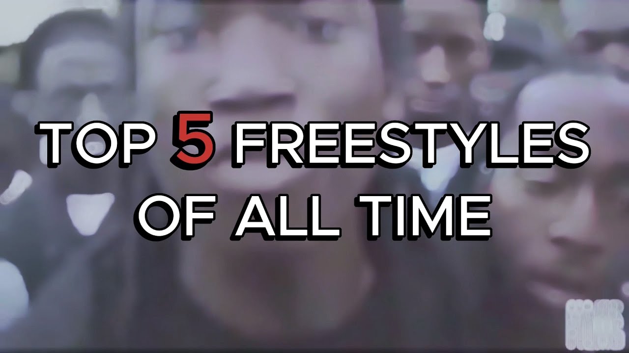 Random Freesyles TOP 5 FREESTYLES OF ALL TIME - YouTube