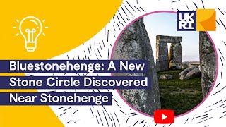 Bluestonehenge - A New Stone Circle Discovered Near Stonehenge