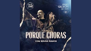 Porque Choras (Ao Vivo) (feat. Bruna Ramos & Som do Monte)