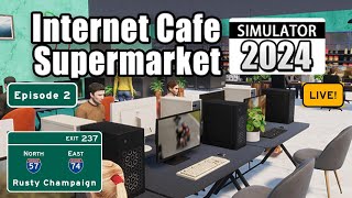 Internet Cafe & Supermarket Simulator 2024 Live! Episode 2