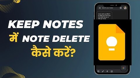 Google Keep Notes Mein Note Delete Kaise Karen: Step-by-Step Guide
