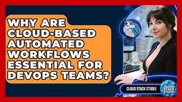 Why Are Cloud-Based Automated Workflows Essential for DevOps Teams? | Cloud Stack Studio News