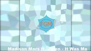 Madison Mars ft. Jaren - It Was Me