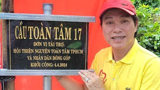 🔵Nhóm Toàn Tâm xây cầu Toàn Tâm 17 tại Cái Bè Tiền Giang