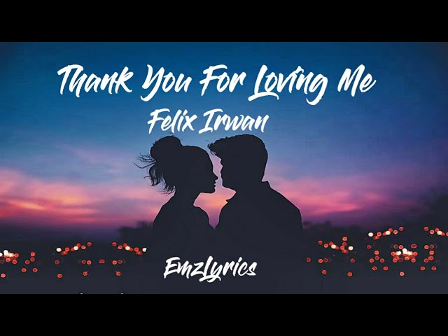 Thank You For Loving Me - Felix Irwan Cover ( Lyrics )