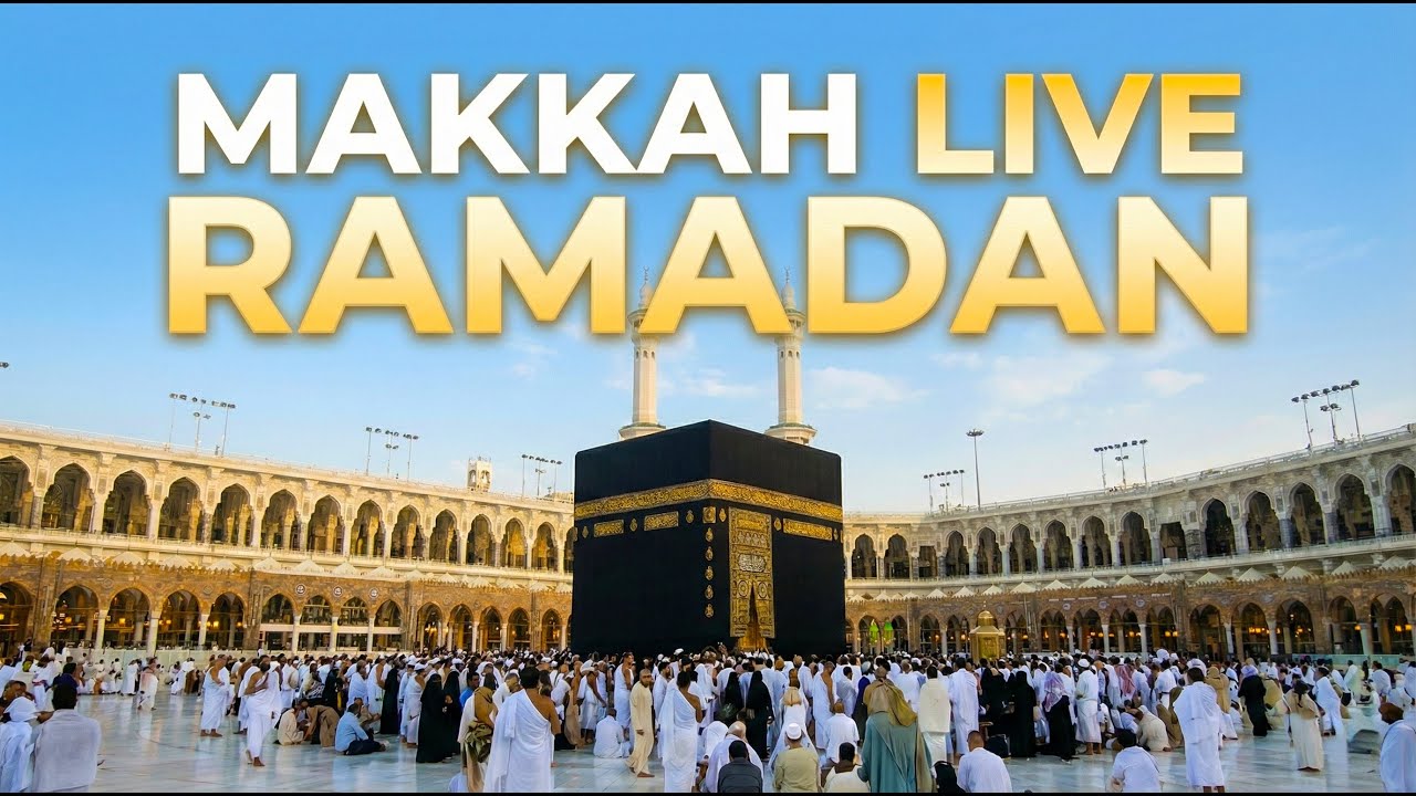 Makkah Live Today 24/7 - Ramadan 2026 | Masjid Al Haram & Kaaba Live Stream HD