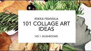 101 COLLAGE ART IDEAS BY RIIKKA FRANSILA VOL1 MUSHROOMS
