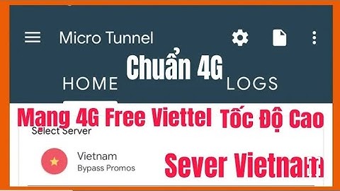 [ Part 2]Mạng 4G Free Viettel Tốc Độ Cao - Chuẩn 4G- Sever Việt Nam - App Micro Tunnel