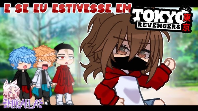 E Se Eu Estivesse Em Tokyo Revengers, Gacha Club, Filme