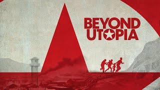 Beyond Utopia - Official Trailer