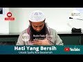 Hati Yang Bersih | Ustadz Syafiq Riza Basalamah