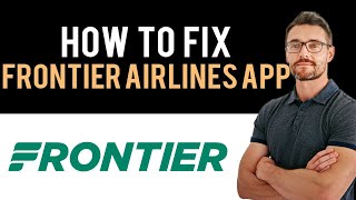✅ How To Fix Frontier Airlines App Not Working (Full Guide) screenshot 5