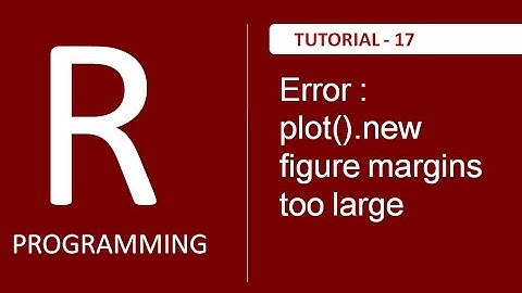 How to resolve "Error in plot.new() : figure margins too large" in RStudio : Tutorial # 17