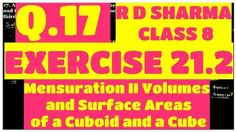 Q.17 - Ex 21.2 - Chapter 21 Volumes and Surface Areas of a Cuboid and a Cube RD SHARMA CLASS 8 Math