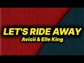 Avicii Elle King Let S Ride Away Lyrics Avicii Elle King Let S Ride Away Lyrics